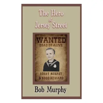 Hero of Jersey Street - Murphy, Bob