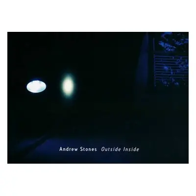 Outside Inside: Andrew Stones - Stones, Andrew