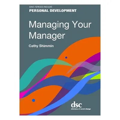 Managing Your Manager - Shimmin, Cathy