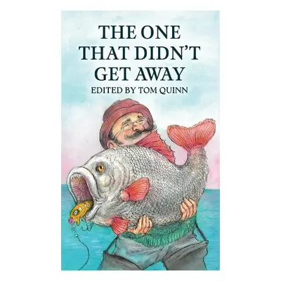 One That Didn't Get Away - Quinn, Tom