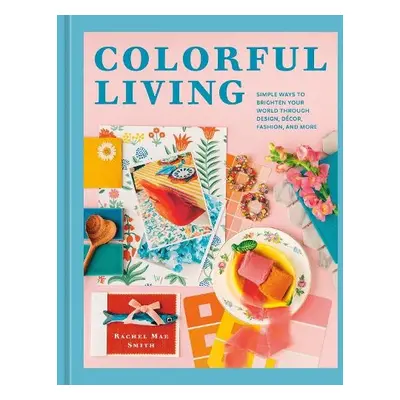 Colorful Living - Smith, Rachel Mae