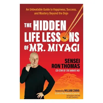 Hidden Life Lessons of Mr. Miyagi - Thomas, Sensei Ron