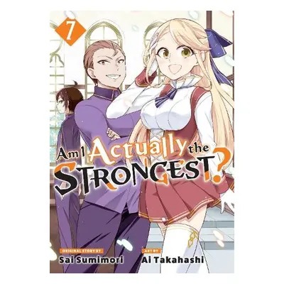 Am I Actually the Strongest? 7 (Manga) - Takahashi, Ai