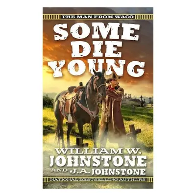 Some Die Young - Johnstone, William W. a Johnstone, J.A.