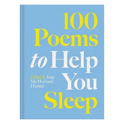 100 Poems to Help You Sleep - McMorland Hunter, Jane