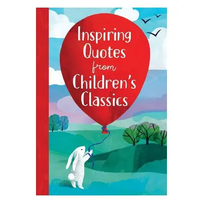 Inspiring Quotes from Children's Classics - Sarac, Annie