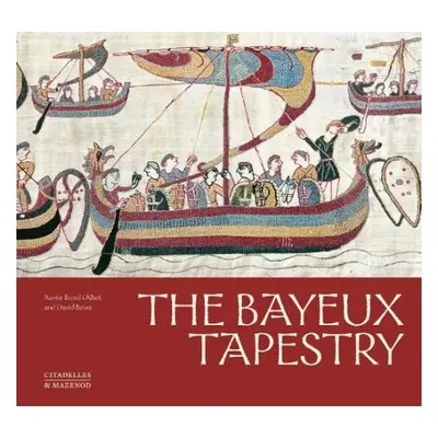 Bayeux Tapestry - Bates, David a Altet, Xavier Barral i