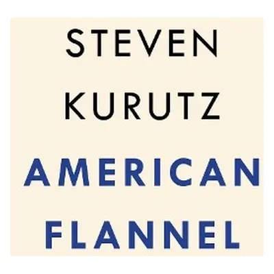 American Flannel - Kurutz, Steven