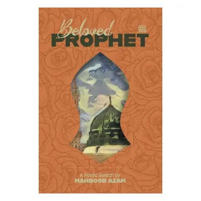 Beloved Prophet - Azam, Mahboob