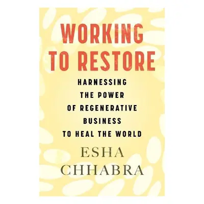 Working to Restore - Chhabra, Esha