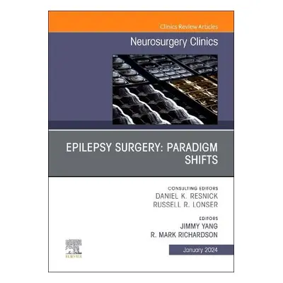 Epilepsy Surgery: Paradigm Shifts, An Issue of Neurosurgery Clinics of North America