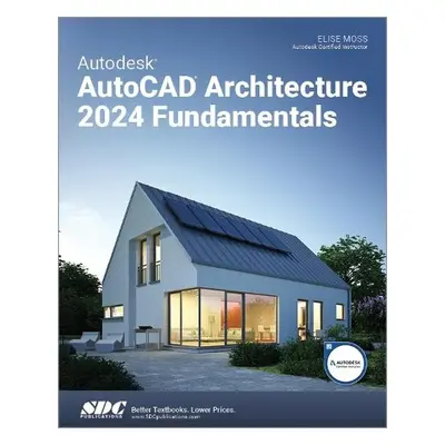 Autodesk AutoCAD Architecture 2024 Fundamentals - Moss, Elise