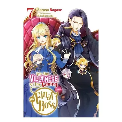 I'm the Villainess, So I'm Taming the Final Boss, Vol. 7 (light novel) - Nagase, Sarasa