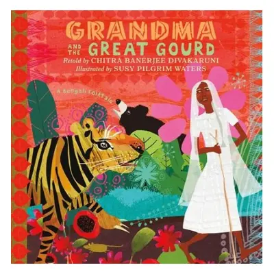 Grandma and the Great Gourd - Divakaruni, Retold by Chitra Banerjee