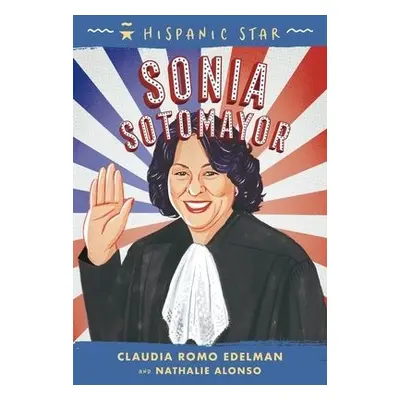 Hispanic Star: Sonia Sotomayor - Edelman, Claudia Romo a Alonso, Nathalie