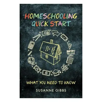 Homeschooling Quick Start - Gibbs, Susanne