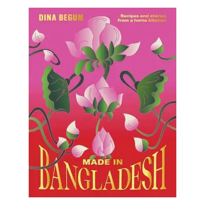 Made in Bangladesh - Begum, Dina