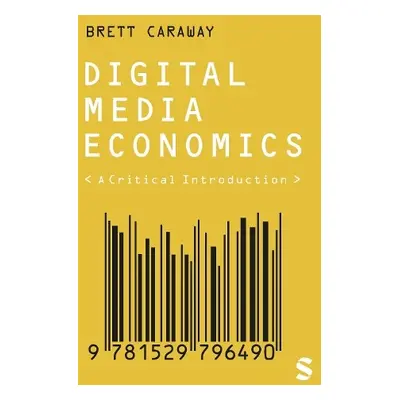 Digital Media Economics - Caraway, Brett