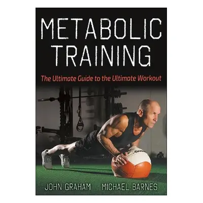 Metabolic Training - Graham, John a Barnes, Michael