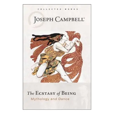 Ecstasy of Being - Campbell, Joseph