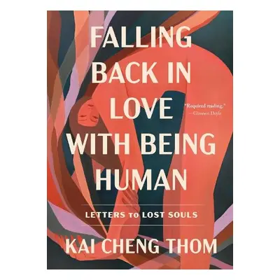 Falling Back in Love with Being Human - Thom, Kai Cheng