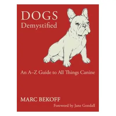 Dogs Demystified - Bekoff, Marc