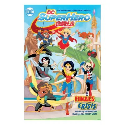 DC Super Hero Girls: Finals Crisis - Fontana, Shea