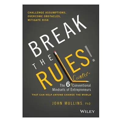 Break the Rules! - Mullins, John