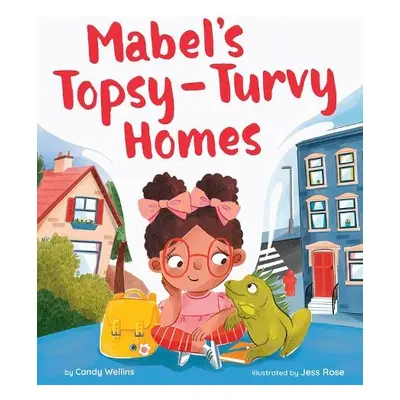 Mabel's Topsy-Turvy Homes - Wellins, Candy