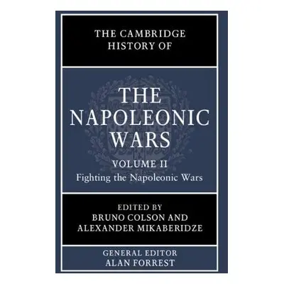 Cambridge History of the Napoleonic Wars: Volume 2, Fighting the Napoleonic Wars