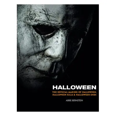 Halloween: The Official Making of Halloween, Halloween Kills and Halloween Ends - Bernstein, Abb