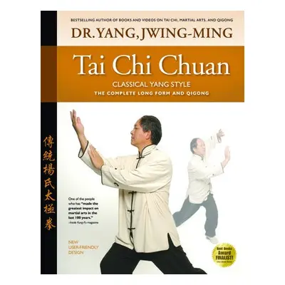 Tai Chi Chuan Classical Yang Style - Yang, Dr. Jwing-Ming, Ph.D.