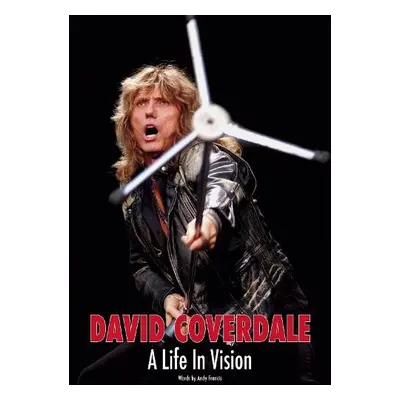 David Coverdale: A Life In Vision - Francis, Andy