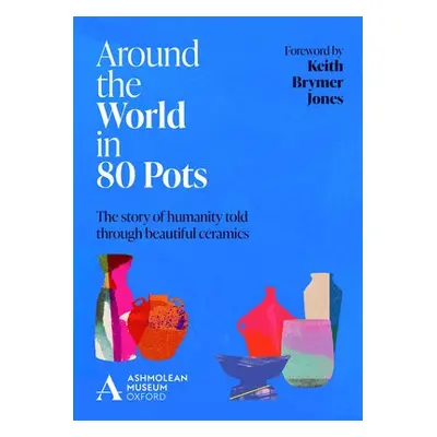 Around the World in 80 Pots - Museum, Ashmolean