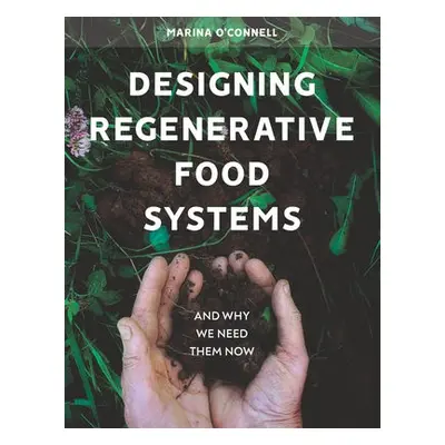 Designing Regenerative Food Systems - O'Connell, Marina