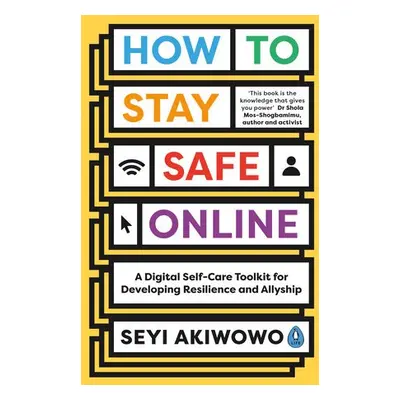 How to Stay Safe Online - Akiwowo, Seyi