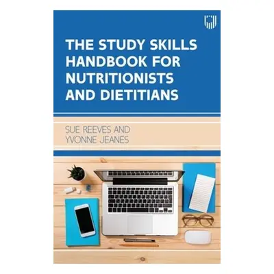 Study Skills Handbook for Nutritionists and Dietitians - Reeves, Sue a Jeanes, Yvonne