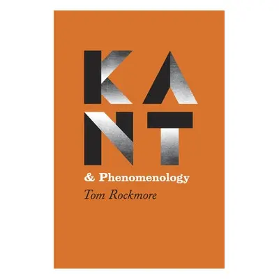 Kant and Phenomenology - Rockmore, Tom