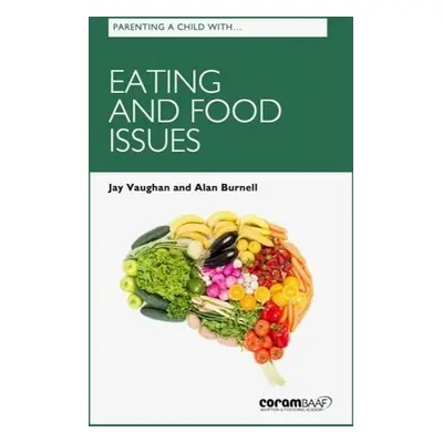 Parenting a Child with Eating and Food Issues - Burnell, Alan