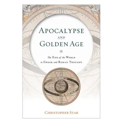 Apocalypse and Golden Age - Star, Christopher (Middlebury College)