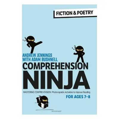 Comprehension Ninja for Ages 7-8: Fiction a Poetry - Jennings, Andrew a Bushnell, Adam (Professi