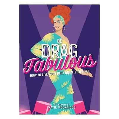 Be Drag Fabulous - Mockridge, Katie