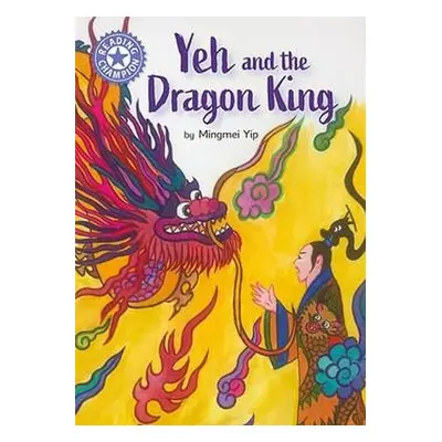 Reading Champion: Yeh and the Dragon King - Yip, Mingmei