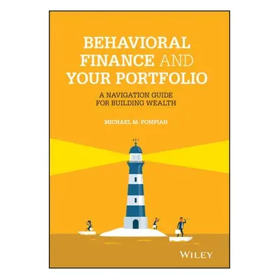 Behavioral Finance and Your Portfolio - Pompian, Michael M. (CFA, CFP, Hammond Associates)