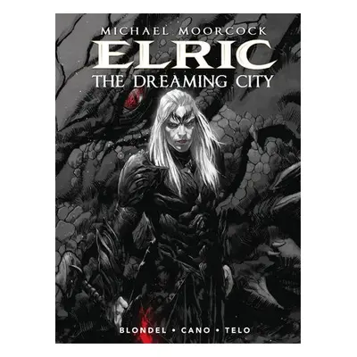 Michael Moorcock's Elric Vol. 4: The Dreaming City - Blondel, Julien