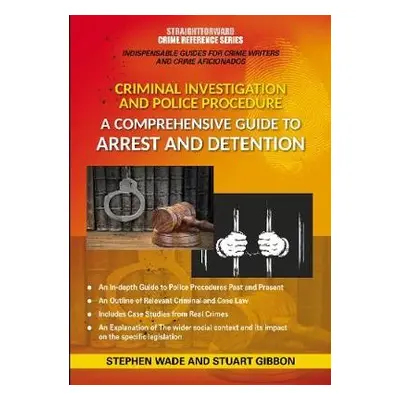 Comprehensive Guide to Arrest and Detention - Wade, Stephen a Gibbon, Stuart