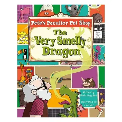 Bug Club Gold A/2B Pete's Peculiar Pet Shop: The Very Smelly Dragon 6-pack - Bird, Sheila