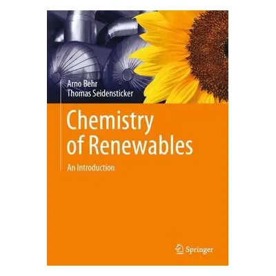 Chemistry of Renewables - Behr, Arno a Seidensticker, Thomas