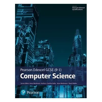 Pearson Edexcel GCSE (9-1) Computer Science - Weidmann, Ann a Selby, Cynthia a Waller, David