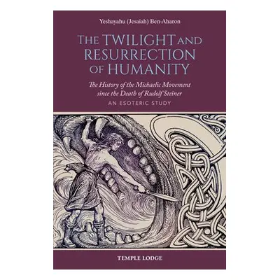 Twilight and Resurrection of Humanity - Ben-Aharon, Yeshayahu (Jesaiah)